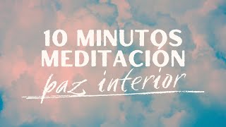 Meditación Guiada para Relajar el Cuerpo y la Mente  10 Minutos de Paz Interior [upl. by Kcirdle]