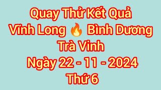 Quay thử xổ số Vĩnh Long xs Bình Dương xs Trà Vinh ngày 22 tháng 11 Năm 2024 [upl. by Evot]