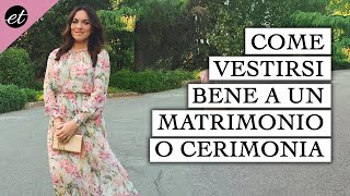 COME VESTIRSI A UN MATRIMONIOCERIMONIA I COLORI IDEALI [upl. by Jillayne226]