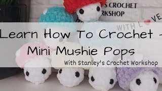 Learn How To Crochet  Mini Mushie Pop With Stanley Jackson [upl. by Shear]