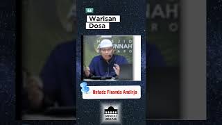 Warisan Dosa  Ustadz Firanda Andirja [upl. by Claretta]