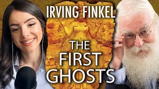 A Conversation with IRVING FINKEL About Ancient Mesopotamian Ghosts [upl. by Burchett]