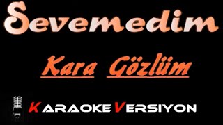 Sevemedim Kara Gözlüm KARAOKE Lyric video [upl. by Araem]