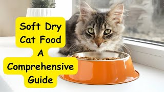 Soft Dry Cat Food A Comprehensive Guide cat catlover [upl. by Sucirdor799]