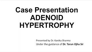 CASE PRESENTATIONADENOID HYPERTROPHY [upl. by Ssegrub]