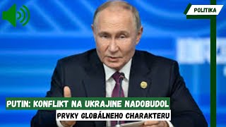 NEVYZERÁ TO DOBRE  Putin Konflikt na Ukrajine nadobudol prvky globálneho charakteru [upl. by Valry783]