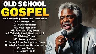 OLD SCHOOL GOSPEL BLACK GREATEST HITS COLLECTION OF TIMELESS OLD SCHOOL GOSPEL SONGS [upl. by Gabler]