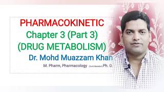 PHARMACOKINETIC Part 3 Drug Metabolism by Dr Mohd Muazzam Khan drugmetabolism [upl. by Stasny]