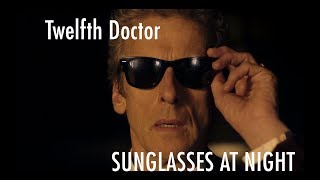 Twelfth Doctor  Sunglasses at Night [upl. by Rellek]