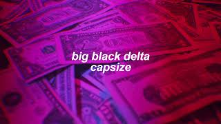 big black delta  capsize slowed  reverb [upl. by Nylyaj]