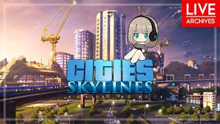 【配信ｱｰｶｲﾌﾞ】Cities Skylinesで街をつくる！ [upl. by Anilesor]