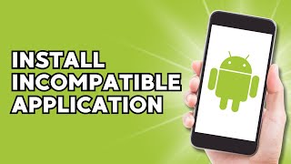 How to Install Incompatible Apps on Android [upl. by Allicirp366]