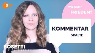 WIE GEHT FRIEDEN  Die Kommentarspalte  Bosetti will reden [upl. by Nicholson]