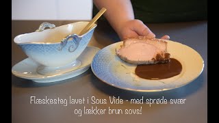 Flæskesteg lavet i Sous Vide  med sprød svær [upl. by Tingley]