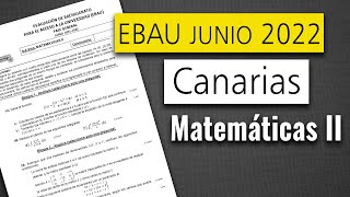 📘 Examen Selectividad EBAU ▶ Canarias Junio 2022 ▶ Matemáticas II [upl. by Dnalro]