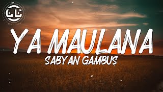 Sabyan Gambus  Ya Maulana Lyrics [upl. by Kristine72]