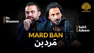 Muslim Masculinity  Sahil Adeem Podcast with Dr Waseem  Mard Ban [upl. by Hazlett]