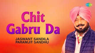 Chit Gabru Da  ਚਿੱਤ ਗਬਰੂ ਦਾ  Jaswant Singh Sandila  Parminder Sandhu  Old Punjabi Songs [upl. by Meir419]