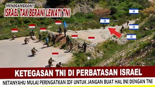 KETEGASAN TNI DI PERBATASAN ISRAEL NETANYAHU  INGATKAN IDF JANGAN SENTUH TNI INDONESIA [upl. by Buna224]