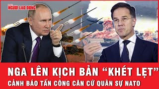 Nga lên tiếng về “lằn ranh đỏ” cảnh báo NATO có thể rơi vào chảo lửa xung đột bất cứ lúc nào [upl. by Yawnoc178]