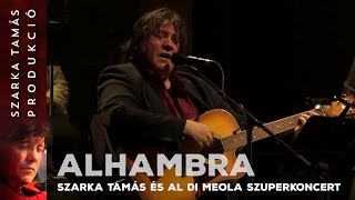 Szarka Tamás és Al Di Meola Szuperkoncert  Alhambra [upl. by Quintana]