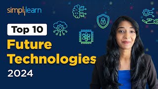 Top 10 Future Technologies 2024  10 New Technologies 2024  Trending Technologies 2024 Simplilearn [upl. by Aydne]