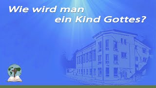 Wie wird man ein Kind Gottes [upl. by Matlick]