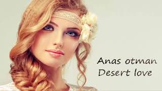 Edward maya feat Akcent Style Desert love Anas otman YouTube [upl. by Aihsak]