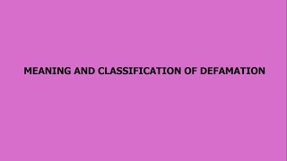 Meaning and Classification of Defamation [upl. by Nnayar]