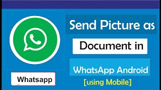 How to Send Pictures as Document in WhatsApp Android [upl. by Francklyn]