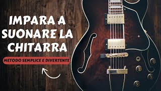 Impara a suonare la CHITARRA in modo SEMPLICE e DIVERTENTE [upl. by Noiraa114]