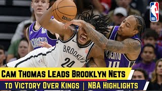 Cam Thomas Leads Brooklyn Nets to Victory Over Kings  NBA Highlights [upl. by Justin487]