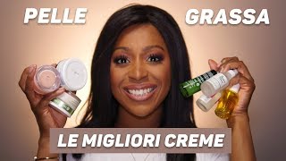 OILY SKIN FIX LE MIGLIORI CREME E SIERI PER PELLE GRASSA E MISTA GRASSA E RIMEDI UTILI [upl. by Abijah578]