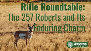 Rifle Roundtable The 257 Roberts and Its Enduring Charm [upl. by Noffets531]