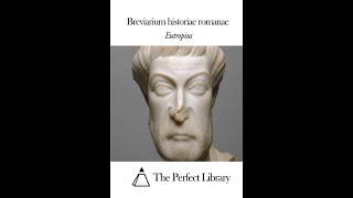 quotBreviarium historiae romanaequot By Eutropius [upl. by Sollie963]