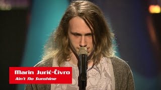 Marin Jurić Ćivro quotAint No Sunshinequot  The Voice of Croatia  Season1  Blind Auditions4 [upl. by Strohl]