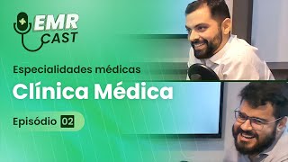 Especialidades Médicas Clínica Médica  EMRCast  Episódio 02 [upl. by Bruell166]