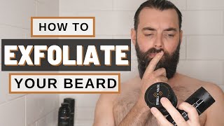 How to Properly Exfoliate Your Beard  Beard Care Tips [upl. by Aehsa]