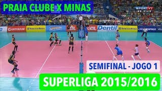 Praia Clube x Minas  Semifinal JOGO 1  Superliga Feminina de Vôlei 20152016 [upl. by Noellyn]