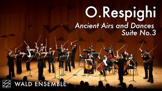 O Respighi Ancient Airs and Dances Suite No3  Wald Ensemble 발트앙상블 [upl. by Ikim152]