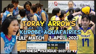 Full Match 3 April 22Toray Arrows VS Kurobe AquaFairies 東レアローズ VS KUROBEアクアフェアリーズ V リーグ202122🇯🇵 [upl. by Akcirre]