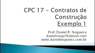 Exemplo 1  CPC 17 Contratos de Construção  Reconhecimento da Receita [upl. by Akehsar49]