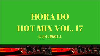 Hora do Hot Mix Vol 17 [upl. by Ravens]