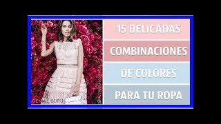 15 Delicadas combinaciones de colores para tu ropa [upl. by Mildrid]