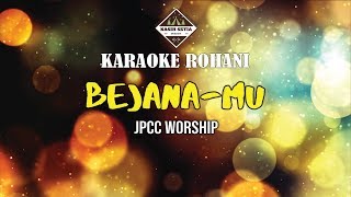 BejanaMu  JPCC Worship Karaoke  Minus One [upl. by Nonohcle858]