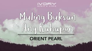 Orient Pearl  Muling Buksan Ang Kahapon Official Lyric Video [upl. by Llesig]