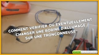 TUTO COMMENT VERIFIER ET REMPLACER UNE BOBINE DALLUMAGE ELECTRONIQUE DE TRONÇONNEUSE [upl. by Lrub542]