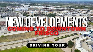 New Developments Coming to Downtown Frisco  Driving Tour [upl. by Lerred]