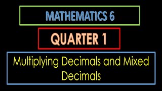 MATH 6 QUARTER 1 WEEK 7  MULTIPLYING DECIMALS AND MIXED DECIMALS [upl. by Aromat605]