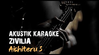 AISHITERU 3  ZIVILIA AKUSTIK KARAOKE BY LIWAKUSTIK liwapresent [upl. by Artemahs]